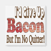Bacon Quitter Magneet (Voorkant)