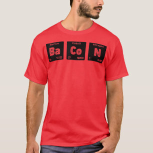 Bacon Science Chemistry Funny Periodic Table of El T-shirt