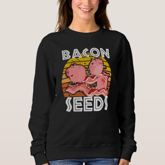 Bacon Seeds Cute Pig For Men Women Farm Animals Trui (Voorkant)