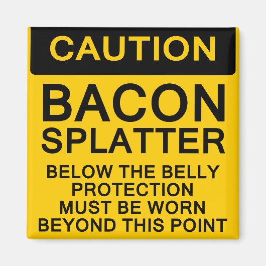 Bacon Splatter Caution Magneet (Voorkant)