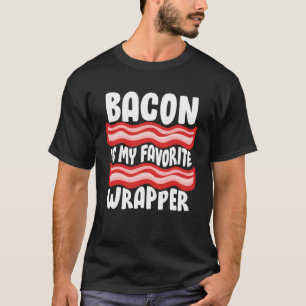 Bacon T - shirts Bacon is mijn favoriete wrapper