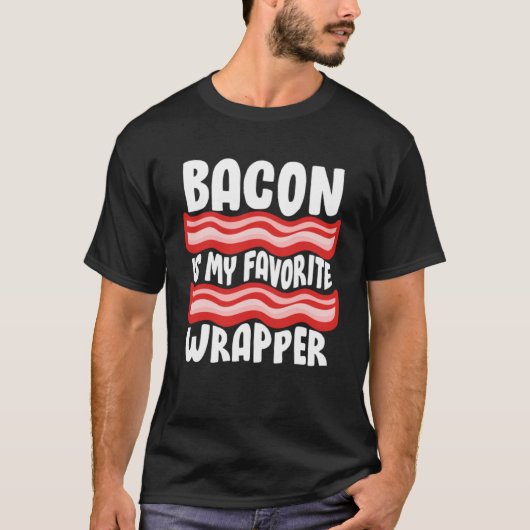 Bacon T - shirts Bacon is mijn favoriete wrapper (Voorkant)