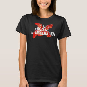BACON VERBRUIKT NIET IN MODERATIE T-SHIRT