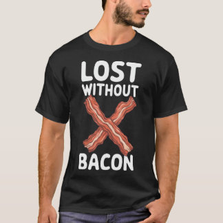 Bacon Verloren Zonder Bacon T-shirt