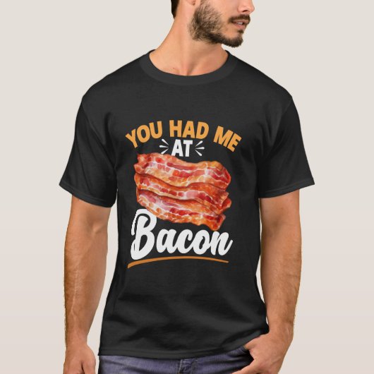 Bacon vleesliefhebber Je had me bij Bacon T-shirt (Voorkant)