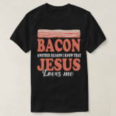 Bacon Weer een reden dat ik Jezus Liefhonden ken T-shirt (Design voorkant)
