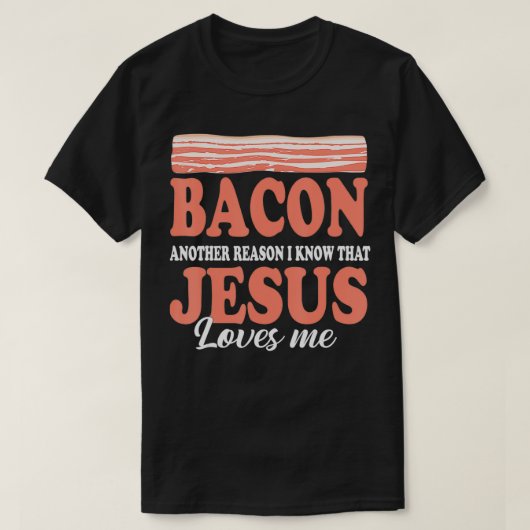 Bacon Weer een reden dat ik Jezus Liefhonden ken T-shirt (Design voorkant)