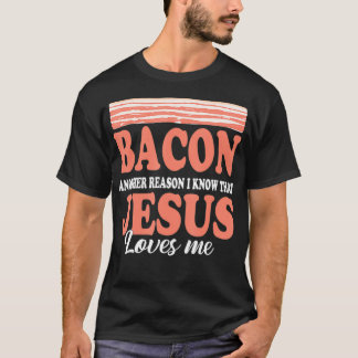 Bacon Weer een reden dat ik Jezus Liefhonden ken T-shirt