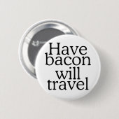 Bacon zal Typografie reizen Ronde Button 5,7 Cm (Voorkant /achterkant)