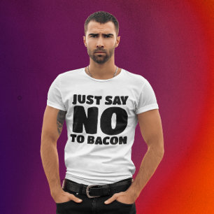 BACON - ZEG GEEN T-SHIRTS