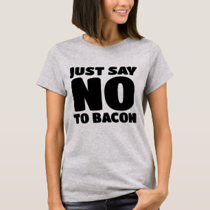 BACON - ZEG GEEN T-SHIRTS
