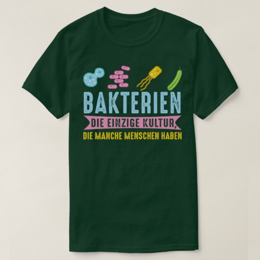 Bacteriën de enige cultuur die sommige mensen hebb t-shirt (Design voorkant)