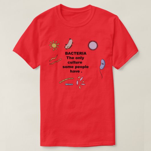 Bacteriën de enige cultuur waar mensen 2 hebben t-shirt (Design voorkant)