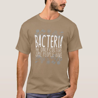Bacteriën hebben alleen een cultuur die sommige me t-shirt
