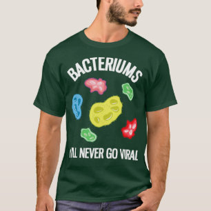Bacteriums zullen nooit virale Funny Microbiology T-shirt