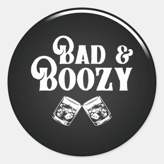 Bad and Boozy Classic Round Sticker (Voorkant)