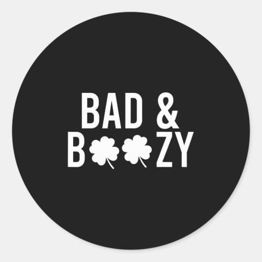 Bad and Boozy Irish St Patrick Day Drink Fun Ronde Sticker (Voorkant)