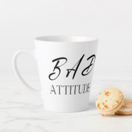 Bad Attitude, Funny Bold Quote Gift Latte Mok