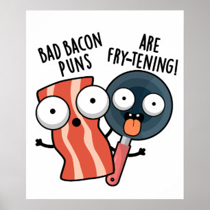 Bad Bacon Puns zijn frituren grappig eten woordspe Poster