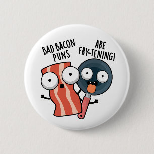 Bad Bacon Puns zijn frituren grappig eten woordspe Ronde Button 5,7 Cm