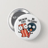 Bad Bacon Puns zijn frituren grappig eten woordspe Ronde Button 5,7 Cm (Voorkant /achterkant)