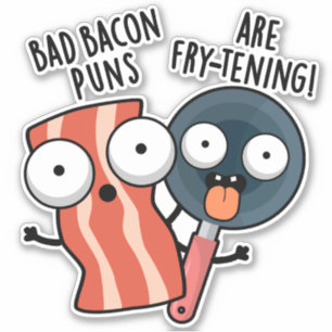 Bad Bacon Puns zijn frituren grappig eten woordspe Sticker