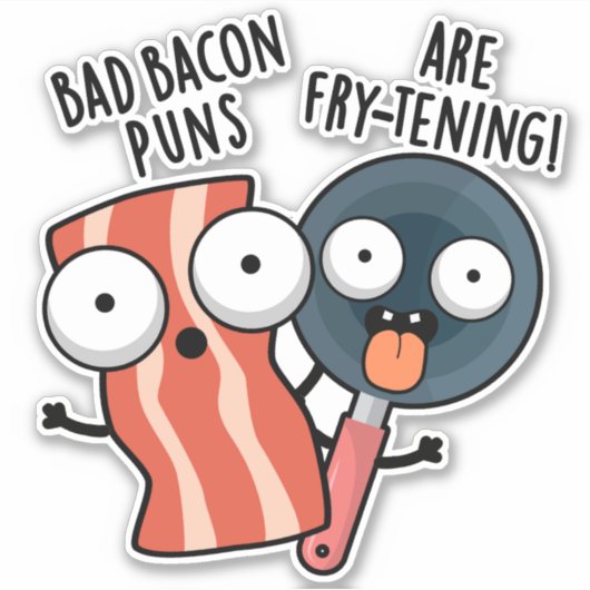 Bad Bacon Puns zijn frituren grappig eten woordspe Sticker (Voorkant)