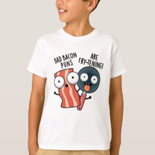 Bad Bacon Puns zijn frituren grappig eten woordspe T-shirt