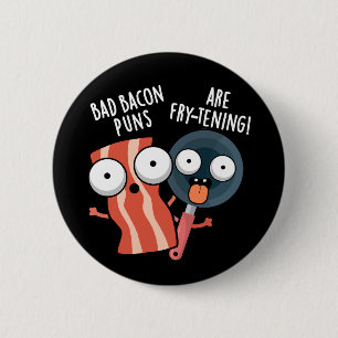 Bad Bacon Puns Zijn Fry-Tening Food Pun Dark BG Ronde Button 5,7 Cm