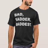 BAD BADDER BADDESactiviteit T-shirt (Voorkant)