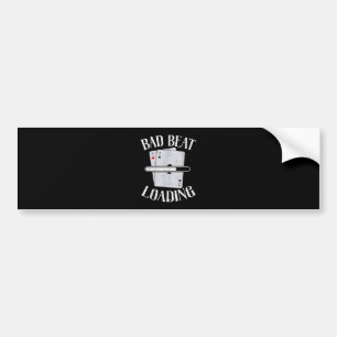 Bad Beat Loading Texas Holdem Casino Funny Poker Bumpersticker