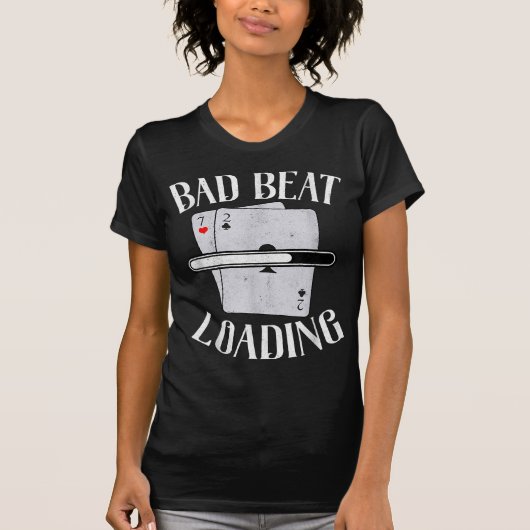 Bad Beat Loading Texas Holdem Casino Funny Poker T-shirt (Voorkant)