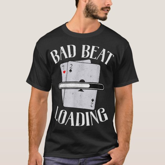 Bad Beat Loading Texas Holdem Casino Funny Poker T-shirt (Voorkant)