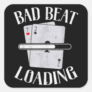 Bad Beat Loading Texas Holdem Casino Funny Poker Vierkante Sticker