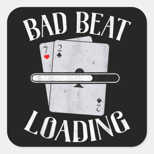 Bad Beat Loading Texas Holdem Casino Funny Poker Vierkante Sticker (Voorkant)