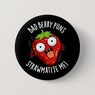 Bad Berry Puns Straw-matize Me Fruit Pun Dark BG Ronde Button 5,7 Cm