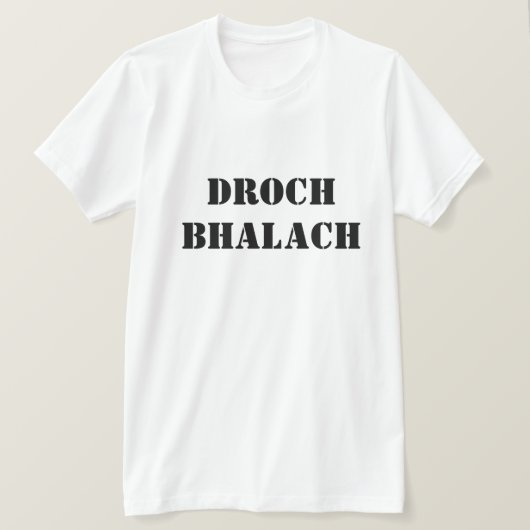 Bad Boy in Schots-Gaelisch Droch bhalach T-shirt (Design voorkant)