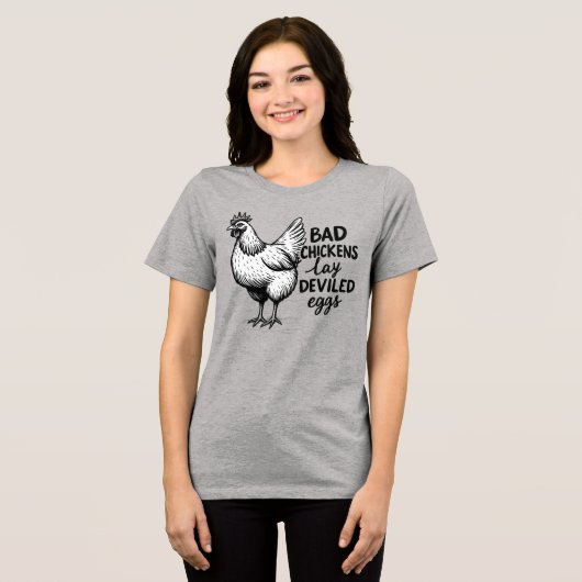 Bad Chickens Lay Deviled Eggs Funny Farm Chicken Tri-Blend Shirt (Voorkant volledig)