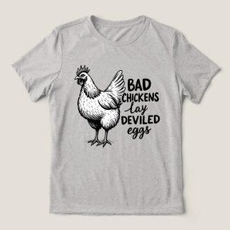 Bad Chickens Lay Deviled Eggs Funny Farm Chicken Tri-Blend Shirt