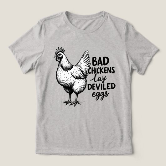 Bad Chickens Lay Deviled Eggs Funny Farm Chicken Tri-Blend Shirt (Design voorkant)