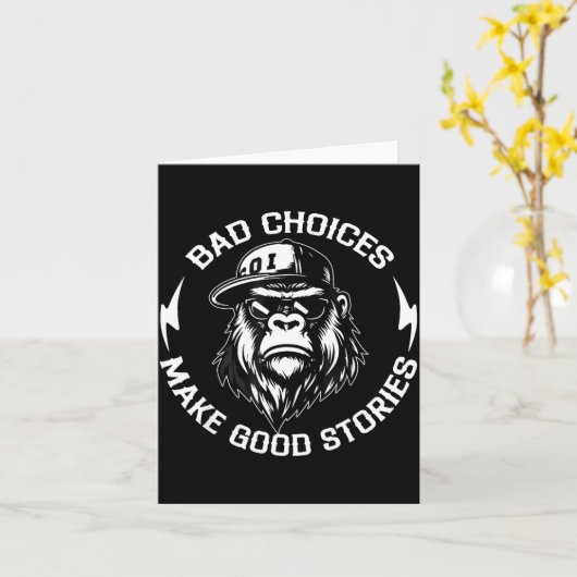 Bad Choices Make Good Stories Funny Gorilla Ape Co Kaart (Gele Bloem)