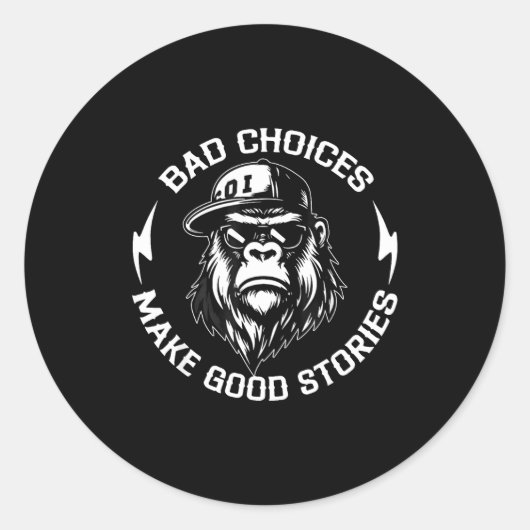 Bad Choices Make Good Stories Funny Gorilla Ape Co Ronde Sticker (Voorkant)