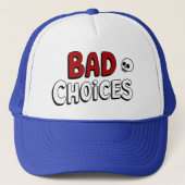 Bad Choices Trucker Pet (Voorkant)