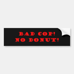 Bad Cop No Donut Bumpersticker