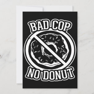 Bad Cop No Donut - Funny Police Slogans Gezegden S
