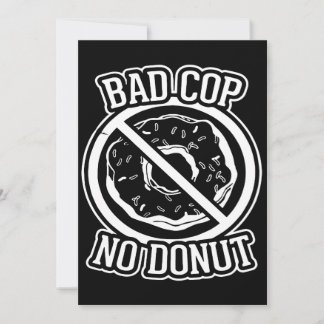 Bad Cop No Donut - Funny Police Slogans Gezegden S