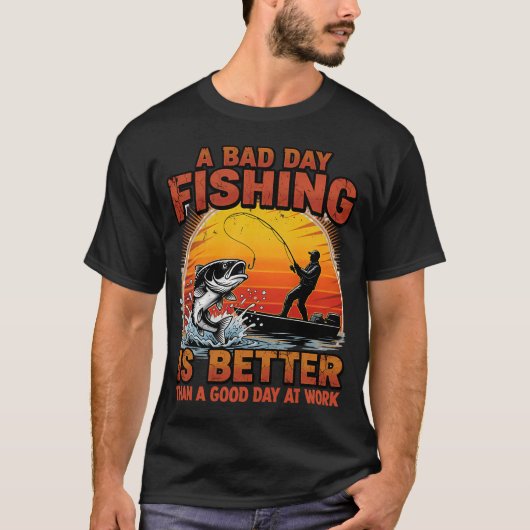 Bad Day Fishing Better Than Work T-shirt (Voorkant)