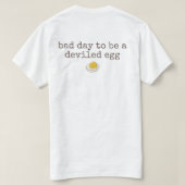 Bad day to be a deviled egg t-shirt (Design achterkant)