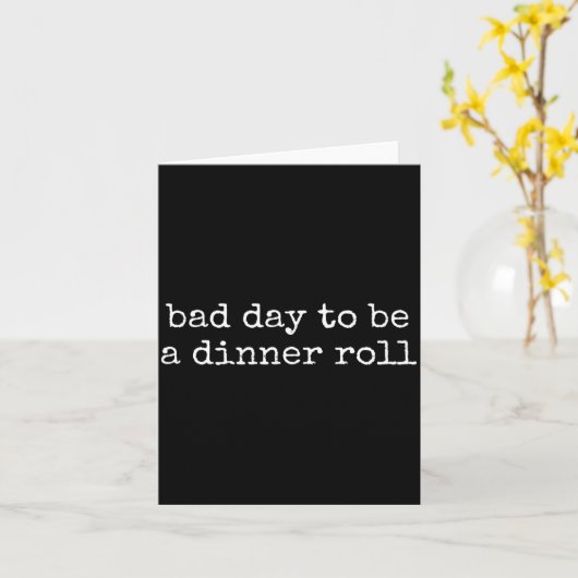 Bad Day To Be A Dinner Roll Lover Funny Thanksgivi Kaart (Gele Bloem)