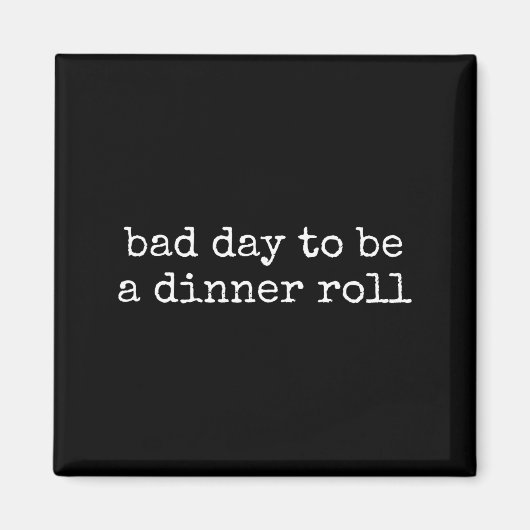 Bad Day To Be A Dinner Roll Lover Funny Thanksgivi Magneet (Voorkant)